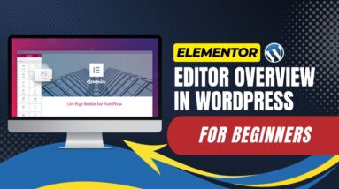 Elementor Editor Overview In WordPress For Beginners