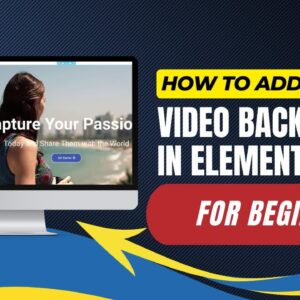How To Add Video Background In Elementor For Beginners