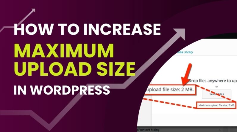 How To Increase Maximum Upload File Size In WordPress