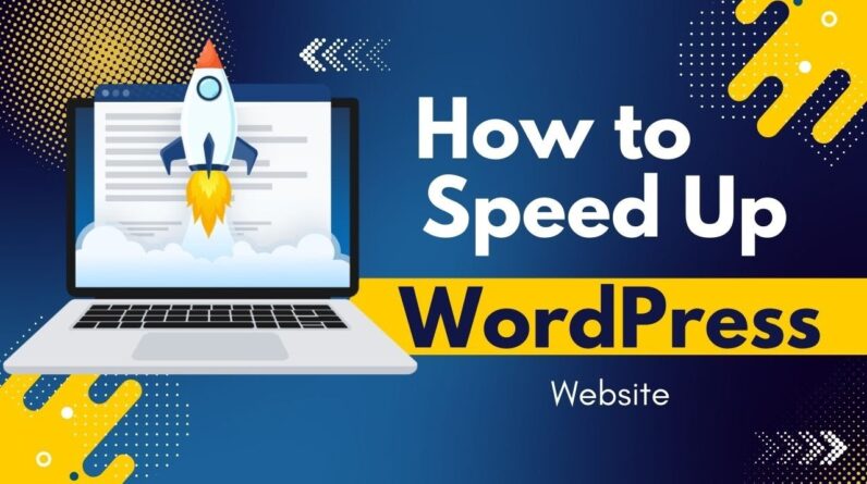 How To Speed Up Your WordPress Website